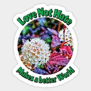 Love Not Hate Makes a better world Sticker